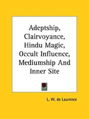 Cover of: Adeptship, Clairvoyance, Hindu Magic, Occult Influence, Mediumship and Inner Site