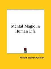 Cover of: Mental Magic In Human Life by William Walker Atkinson