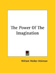 Cover of: The Power Of The Imagination by William Walker Atkinson