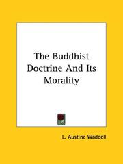 Cover of: The Buddhist Doctrine And Its Morality by Laurence Austine Waddell