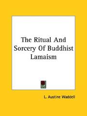 Cover of: The Ritual And Sorcery Of Buddhist Lamaism by Laurence Austine Waddell