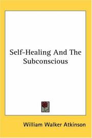Cover of: Self-healing and the Subconscious by William Walker Atkinson