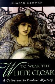 Cover of: To wear the white cloak: A Catherine LeVendeur Mystery