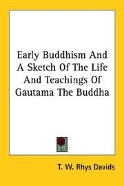 Cover of: Early Buddhism And A Sketch Of The Life And Teachings Of Gautama The Buddha