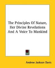 The principles of nature, her divine revelations, and a voice to mankind by Andrew Jackson Davis