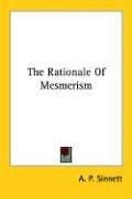 Cover of: The Rationale Of Mesmerism by Alfred Percy Sinnett