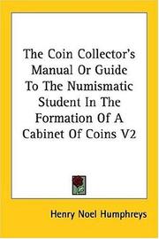 Cover of: The Coin Collector's Manual Or Guide To The Numismatic Student In The Formation Of A Cabinet Of Coins V2