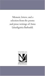 Cover of: Memoir, letters, and a selection from the poems and prose writings of Anna Lætitia Barbauld. | Michigan Historical Reprint Series