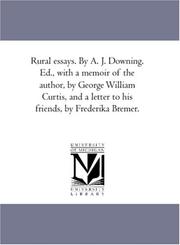 Cover of: Rural essays. By A. J. Downing. Ed., with a memoir of the author, by George William Curtis, and a letter to his friends, by Frederika Bremer.