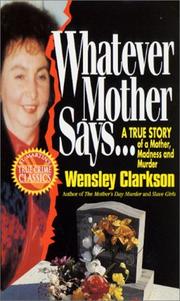 Cover of: Whatever mother says-- by Wensley Clarkson
