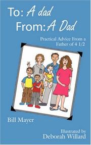 Cover of: To: A dad, From: A Dad: Practical Advice From a Father of 4 1/2