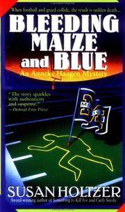 Cover of: Bleeding Maize and Blue (A Mystery Featuring Anneke Haagen) by Susan Holtzer