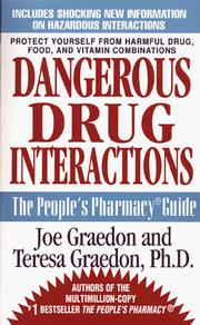 Cover of: Dangerous drug interactions: how to protect yourself from harmful drug/drug, drug/food, drug/vitamin combinations