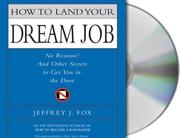 Cover of: How to Land Your Dream Job: No Resume! And Other Secrets to Get You in the Door