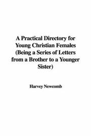 Cover of: A Practical Directory for Young Christian Females (Being a Series of Letters from a Brother to a Younger Sister) by Harvey Newcomb