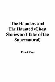 Cover of: The Haunters and The Haunted (Ghost Stories and Tales of the Supernatural) by Ernest Rhys