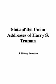 Cover of: State of the Union Addresses of Harry S. Truman