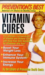 Cover of: Prevention's Best Vitamin Cures: The Ultimate Compendium of Vitamin and Mineral Cures with More than 500 Remedies for Whatever Ails You! (Prevention's Best)