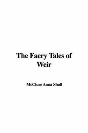 Cover of: The Faery Tales of Weir | McClure Anna Sholl