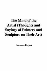 Cover of: The Mind of the Artist (Thoughts and Sayings of Painters and Sculptors on Their Art) | Laurence Binyon