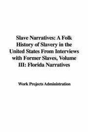 Cover of: Slave Narratives: A Folk History of Slavery in the United States From Interviews with Former Slaves, Volume III: Florida Narratives