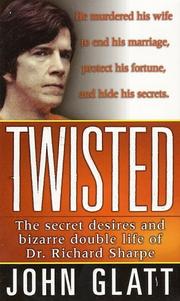 Cover of: Twisted: the secret desires and bizarre double life of Dr. Richard Sharpe
