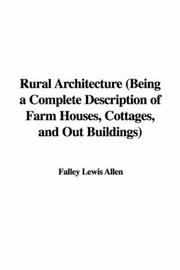 Cover of: Rural Architecture (Being a Complete Description of Farm Houses, Cottages, and Out Buildings) by Lewis F. Allen
