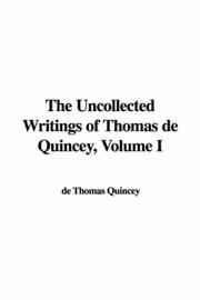 Cover of: The Uncollected Writings of Thomas de Quincey, Volume I