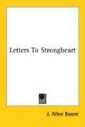 Letters to Strongheart by J. Allen Boone