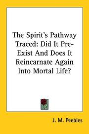 Cover of: The Spirit's Pathway Traced: Did It Pre-Exist And Does It Reincarnate Again Into Mortal Life?