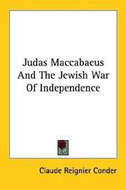 Judas Maccabaeus And The Jewish War Of Independence by Claude Reignier Conder