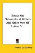 Cover of: Essays On Philosophical Writers And Other Men Of Letters V1