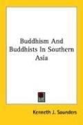 Cover of: Buddhism And Buddhists In Southern Asia by Kenneth J. Saunders