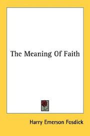 Cover of: The Meaning Of Faith by Harry Emerson Fosdick