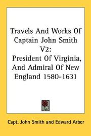 Cover of: Travels And Works Of Captain John Smith: V2: President Of Virginia, And Admiral Of New England 1580-1631