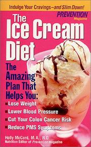 Cover of: Prevention's the ice cream diet: the amazing plan that helps you lose weight, lower blood pressure, cut colon cancer risk, reduce PMS symptoms