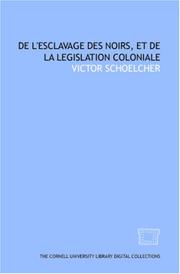 Cover of: De l\'esclavage des noirs, et de la legislation coloniale