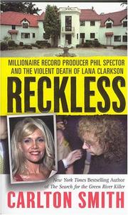Cover of: Reckless: millionaire record producer Phil Spector and the violent death of Lana Clarkson