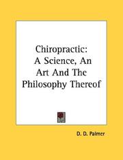 Cover of: Chiropractic: A Science, An Art And The Philosophy Thereof
