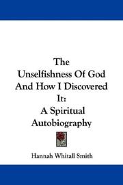 Cover of: The Unselfishness Of God And How I Discovered It: A Spiritual Autobiography