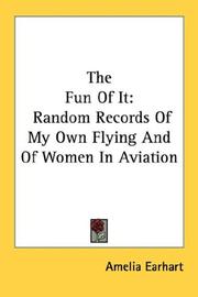 Cover of: The Fun Of It: Random Records Of My Own Flying And Of Women In Aviation