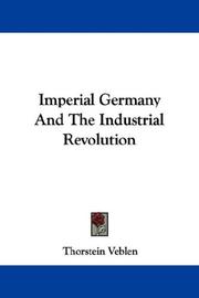 Cover of: Imperial Germany And The Industrial Revolution by Thorstein Veblen