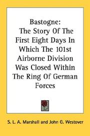Cover of: Bastogne: The Story Of The First Eight Days In Which The 101st Airborne Division Was Closed Within The Ring Of German Forces