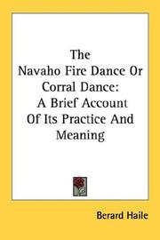 Cover of: The Navaho Fire Dance Or Corral Dance: A Brief Account Of Its Practice And Meaning