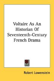 Voltaire as an historian of seventeenth-century French drama by Robert Lowenstein