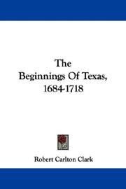 The beginnings of Texas, 1684-1718 by Robert Carlton Clark