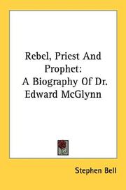 Cover of: Rebel, Priest And Prophet: A Biography Of Dr. Edward McGlynn
