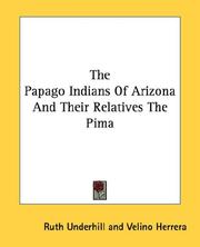 Cover of: The Papago Indians Of Arizona And Their Relatives The Pima