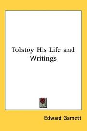 Tolstoy; his life and writings by Edward Garnett