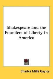 Shakespeare and the founders of liberty in America by Charles Mills Gayley